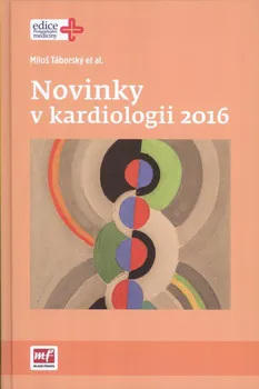 Novinky v kardiologii 2016 - Miloš Táborský a kol.