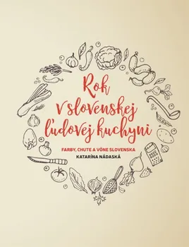 Rok v slovenskej ľudovej kuchyni - Katarína Nádaská (SK)