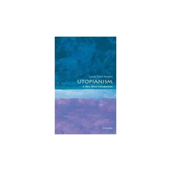 Cizojazyčná kniha Utopianism - Sargent, Lyman Tower (Victoria University of Wellington, and Professor Emeritus of Political Science at the University of Missouri-St. Louis)