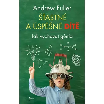 Šťastné a úspěšné dítě - Andrew Fuller