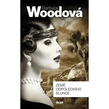 Země odpoledního slunce - Barbara Woodová Země odpoledního slunce - Barbara Woodová