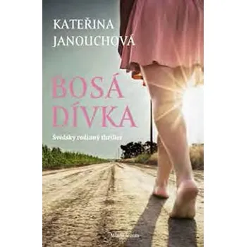 Bosá dívka - Kateřina Janouchová Bosá dívka - Kateřina Janouchová