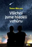 Všichni jsme hleděli vzhůru - Tommy…