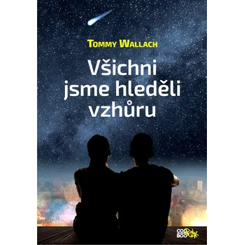 Všichni jsme hleděli vzhůru - Tommy Wallach