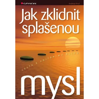 Osobní rozvoj Jak zklidnit splašenou mysl