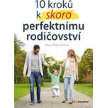 10 kroků k (skoro) perfektnímu rodičovství - Mary Ellen Renna