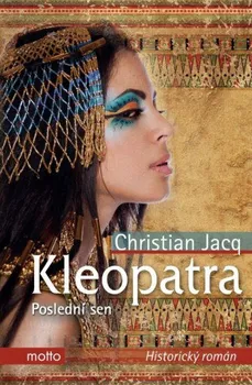 Kleopatra: Poslední sen - Christian Jacq