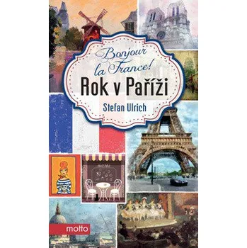 Bonjour la France! Rok v Paříži - Stefan Ulrich