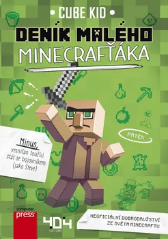 Deník malého Minecrafťáka: Neoficiální dobrodružství ze světa Minecraftu - Cube Kid
