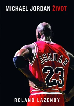 kniha Michael Jordan: Život - Roland Lazenby