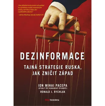 Dezinformace: Tajná strategie Ruska, jak zničit Západ - Ronald Rychlak