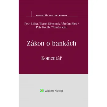 Zákon o bankách: Komentář - Petr Liška, Karel Dřevínek, Štefan Elek a kol.