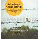 Abychom nezapomněli: Výpověď o totalitě…