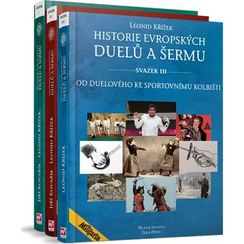 Historie evropských duelů a šermu I.-III.: Komplet - Jiří Kovařík, Leonid Křížek