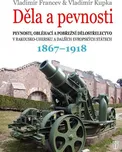 Děla a pevnosti 1867-1918 - Vladimír…