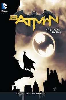 Batman: Hřbitovní směna - Scott Snyder, Greg Capullo (2016, brožovaná)