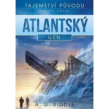 Tajemství původu: Atlantský gen - A. G. Riddle