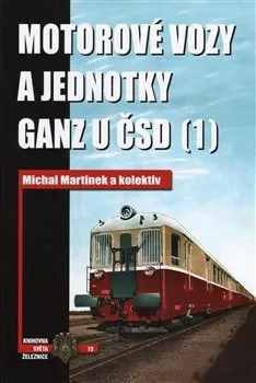Technika Motorové vozy a jednotky Ganz u ČSD (1) - Michal Martínek a kol.