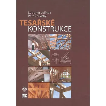 Tesařské konstrukce - Lubomír Jelínek, Petr Červený Technika Tesařské konstrukce - Lubomír Jelínek, Petr Červený