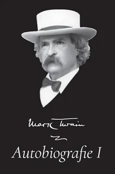 Literární biografie Mark Twain: Autobiografie I - Mark Twain