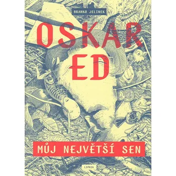 Oskar Ed: Můj největší sen - Branko Jelinek