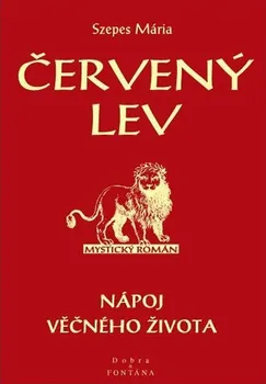 Červený lev: Nápoj věčného života - Szepes Mária