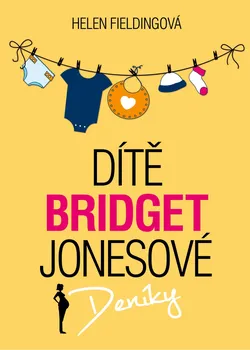 Dítě Bridget Jonesové: Deníky - Helen Fieldingová