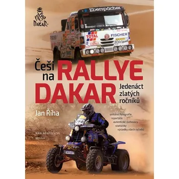 Češi na Rallye Dakar: Jedenáct zlatých ročníků - Jan Říha Technika Češi na Rallye Dakar: Jedenáct zlatých ročníků - Jan Říha