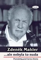 ...ale nebyla to nuda: Poznámky pod čarou života - Zdeněk Mahler