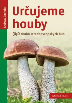 Encyklopedie Určujeme houby: 340 druhů středoevropských hub - Gminder Andreas