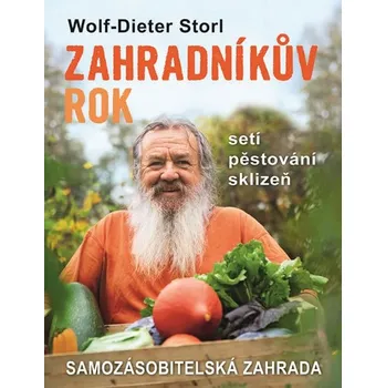Zahradníkův rok: Setí, pěstování, sklizeň - Wolf-Dieter Storl