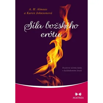 Duchovní literatura Síla božského erótu: Pozitivní účinky lásky v každodenním životě - Karen Johnsonová, Hameed Ali Almaas