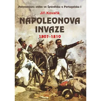 Napoleonova invaze 1807-1810 - Kovařík…