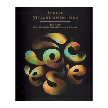 Umění Secese: Vitální umění 1900 - Lucie Vlčková