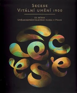 Umění Secese: Vitální umění 1900 - Lucie Vlčková