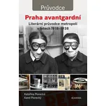 Praha avantgardní: Literární průvodce…