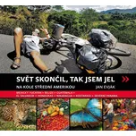 Svět skončil, a tak jsem jel: Na kole Střední Amerikou - Jan Evják