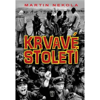 Krvavé století - Nekola Martin