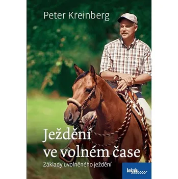 Chovatelství Ježdění ve volném čase: Základy uvolněného ježdění - Peter Kreinberg