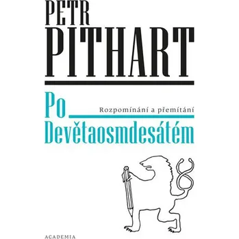Po Devětaosmdesátém: Rozpomínání a přemítání - Petr Pithart