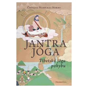 Jantrajóga: Tibetská jóga pohybu - Čhögjal Namkhai Norbu