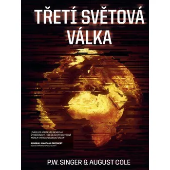 Třetí světová válka - August Cole, P.W. Singer