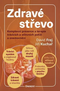 Zdravé střevo: Komplexní prevence a terapie trávicích a střevních potíží a onemocnění - David Frej a Jiří Kuchař (2016, pevná)