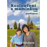 Rozloučení s maminkou: aneb pochopení -…
