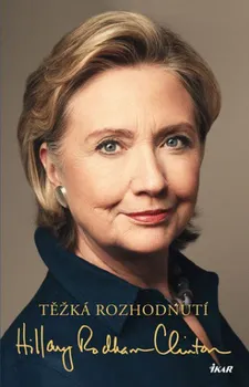 Literární biografie Těžká rozhodnutí - Hillary Rodham Clintonová