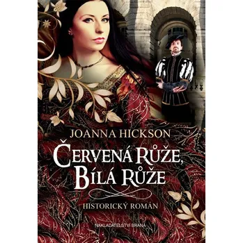 Červená růže, bílá růže - Joanna Hickson