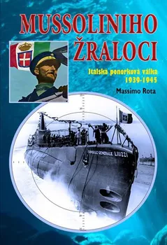 Mussoliniho Žraloci: Italská ponorková válka 1939-1945 - Rota Massimo
