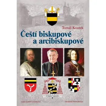 Čeští biskupové a arcibiskupové - Tomáš Koutek Čeští biskupové a arcibiskupové - Tomáš Koutek