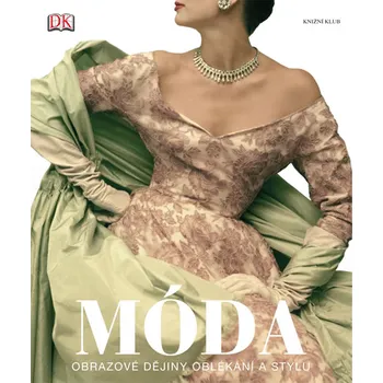 Umění Móda: Obrazové dějiny oblékání a stylu - Knižní klub