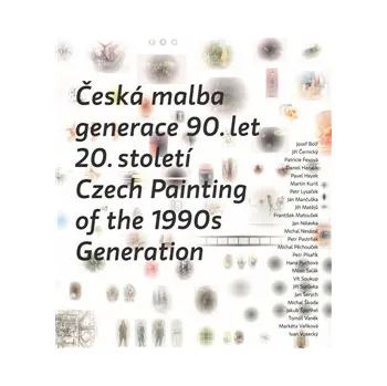 Umění Česká malba generace 90.let 20.století / Czech Paiting of the 1990s Generation - kolektiv (EN)